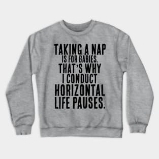 Nap = Horizontal Life Pause Crewneck Sweatshirt
